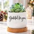 Succulent Pot - Grateful for you
