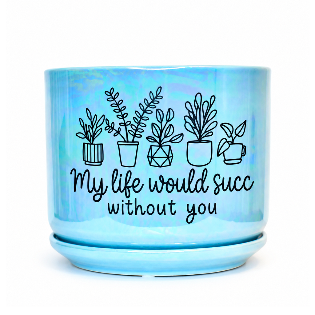 Iridescent Blue Ceramic Pot - My Life Would Succ Without You